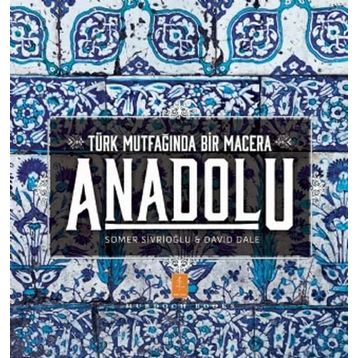 Anadolu - Türk Mutfağında Bir Macera - David Dale