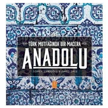 Anadolu - Türk Mutfağında Bir Macera - David Dale