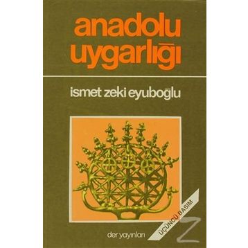 ANADOLU UYGARLIĞI - İSMET ZEKI EYÜBOĞLU