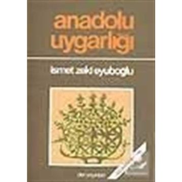 ANADOLU UYGARLIĞI - İSMET ZEKI EYÜBOĞLU