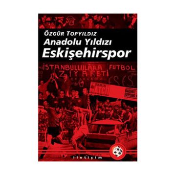 ANADOLU YILDIZI ESKİŞEHİRSPOR 2003-2008 ARASI GELİŞMELERLE BIRLIKTE - ÖZGÜR TOPYILDIZ