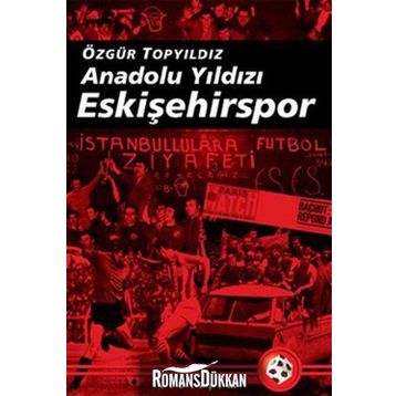 ANADOLU YILDIZI ESKİŞEHİRSPOR 2003-2008 ARASI GELİŞMELERLE BIRLIKTE - ÖZGÜR TOPYILDIZ