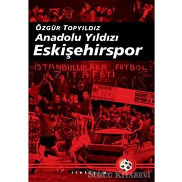 ANADOLU YILDIZI ESKİŞEHİRSPOR 2003-2008 ARASI GELİŞMELERLE BIRLIKTE - ÖZGÜR TOPYILDIZ