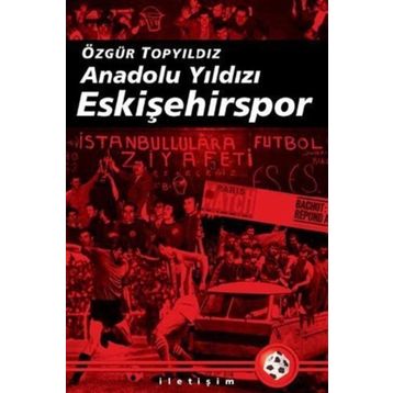 ANADOLU YILDIZI ESKİŞEHİRSPOR 2003-2008 ARASI GELİŞMELERLE BIRLIKTE - ÖZGÜR TOPYILDIZ