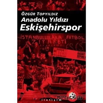 ANADOLU YILDIZI ESKİŞEHİRSPOR 2003-2008 ARASI GELİŞMELERLE BIRLIKTE - ÖZGÜR TOPYILDIZ