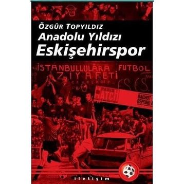ANADOLU YILDIZI ESKİŞEHİRSPOR 2003-2008 ARASI GELİŞMELERLE BIRLIKTE - ÖZGÜR TOPYILDIZ