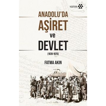 Anadolu'da Aşiret ve Devlet - Fatma Akın
