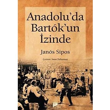 ANADOLU'DA BARTOK'UN İZİNDE - JANOS SIPOS