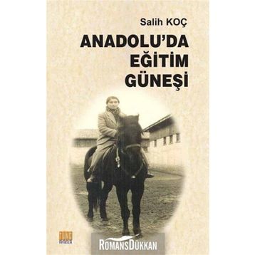 Anadolu'da Eğitim Güneşi - Salih Koç