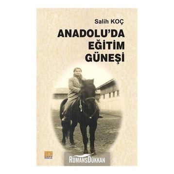 Anadolu'da Eğitim Güneşi - Salih Koç