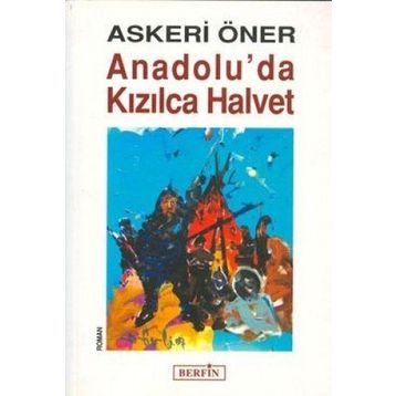 ANADOLU´DA KIZILCA HALVET - ASKERI ÖNER
