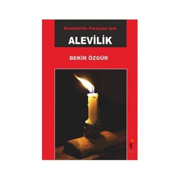 Anadolu’da Parlayan Işık Alevilik - Bekir Özgür