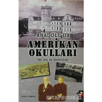 ANADOLU'DAN AMERIKA OKULLARI - ÖZGÜR YILDIZ