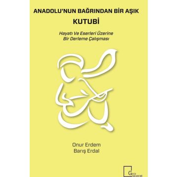 Anadolu'nun Bağrından Bir Aşık Kutubi - Onur Erdem