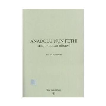 Anadolu’nun Fethi Selçuklular Dönemi - Ali Sevim