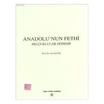 Anadolu’nun Fethi Selçuklular Dönemi - Ali Sevim
