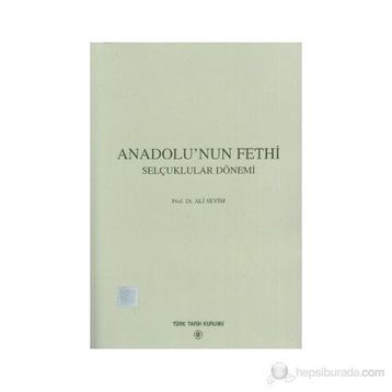 Anadolu’nun Fethi Selçuklular Dönemi - Ali Sevim