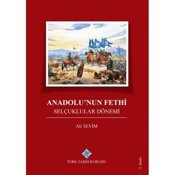 Anadolu’nun Fethi Selçuklular Dönemi - Ali Sevim