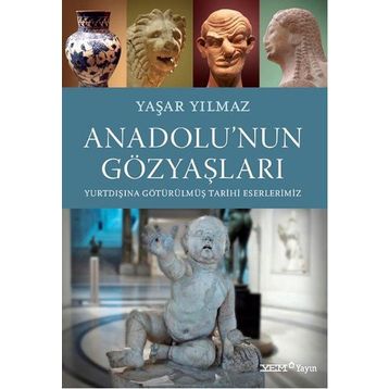 Anadolu’nun Gözyaşları - Yaşar Yılmaz