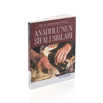 Anadolu'nun Şifalı Sırları İbrahim Adnan Saraçoğlu