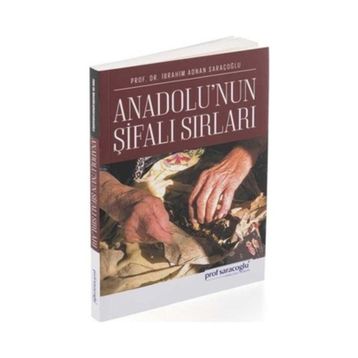 Anadolu'nun Şifalı Sırları İbrahim Adnan Saraçoğlu