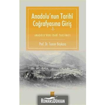 Anadolu’nun Tarihi Coğrafyasına Giriş -1 - Tuncer Baykara