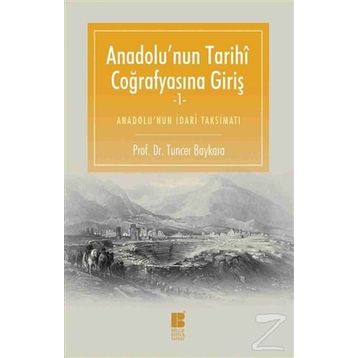 Anadolu’nun Tarihi Coğrafyasına Giriş -1 - Tuncer Baykara