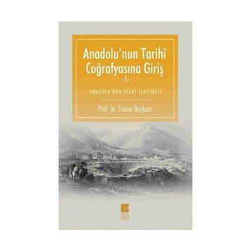 Anadolu’nun Tarihi Coğrafyasına Giriş -1 - Tuncer Baykara