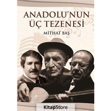 Anadolu'nun Üç Tezenesi - Mithat Baş