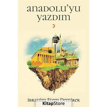 Anadolu’yu Yazdım - İbrahim Etem Demirer