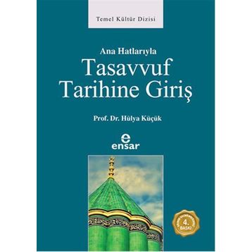 ANAHATLARIYLA TASAVVUF TARIHINE GİRİŞ - HÜLYA KÜÇÜK