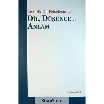 ANALITIK DIL FELSEFESINDE DIL DÜŞÜNCE VE ANLAM - İBRAHIM BOR