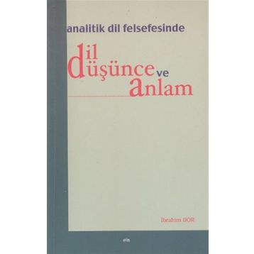ANALITIK DIL FELSEFESINDE DIL DÜŞÜNCE VE ANLAM - İBRAHIM BOR