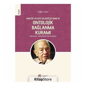 Analitik Felsefe Geleneği ve Quine'ın Ontolojik Bağlanma Kuramı - Tuğba Yavuz