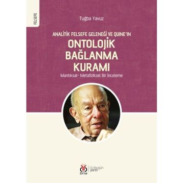 Analitik Felsefe Geleneği ve Quine'ın Ontolojik Bağlanma Kuramı - Tuğba Yavuz