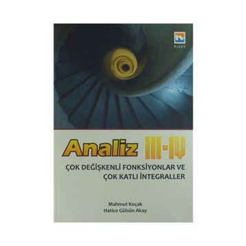 Analiz 3 - 4 Çok Değişkenli Fonksiyonlar ve Çok Katlı İntegraller - Mahmut Koçak Hatice Gülsüm Akay