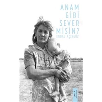 Anam Gibi Sever Misin? - Erdal Açıkgöz