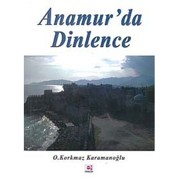 ANAMUR'DA DINLENCE - OSMAN KORKMAZ KARAMANOĞLU