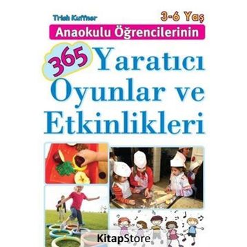Anaokulu Öğrencilerinin 365 Yaratıcı Oyunlar ve Etkinlikleri - Trish Kuffner