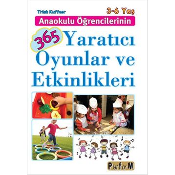 Anaokulu Öğrencilerinin 365 Yaratıcı Oyunlar ve Etkinlikleri - Trish Kuffner