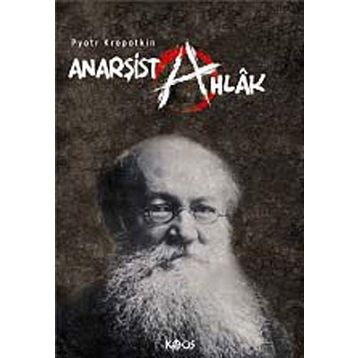 ANARŞIST AHLÂK - PYOTR KROPOTKIN