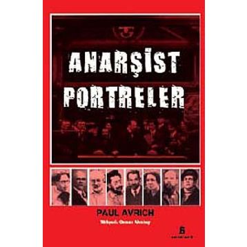 ANARŞIST PORTRELER - PAUL AVRICH
