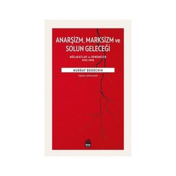 Anarşizm Marksizm ve Solun Geleceği - Murray Bookchin