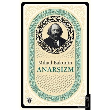 Anarşizm - mihail aleksandrovic bakunin