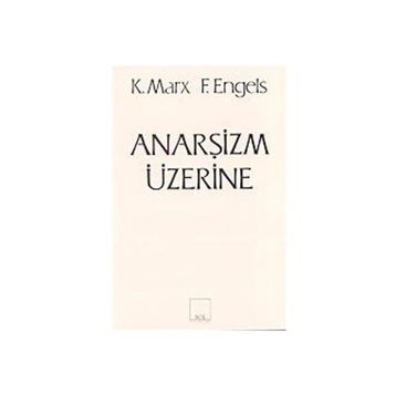 Anarşizm Üzerine - k marx Friedrich Engels