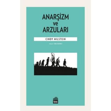 Anarşizm ve Arzuları - Cindy Milstein