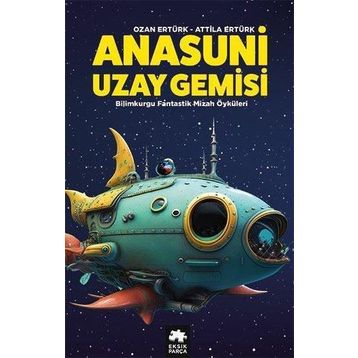Anasuni Uzay Gemisi Eksik Parça Yayınları
