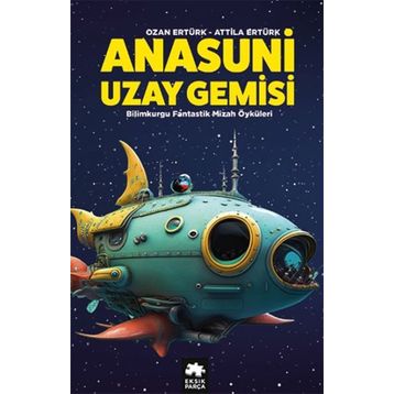 Anasuni Uzay Gemisi Eksik Parça Yayınları