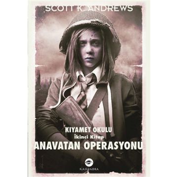 Anavatan Operasyonu Kıyamet Okulu İkinci Kitap - Scott K. Andrews