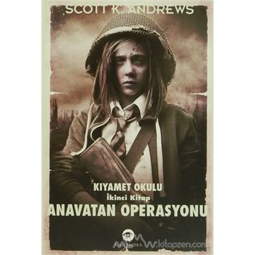 Anavatan Operasyonu Kıyamet Okulu İkinci Kitap - Scott K. Andrews